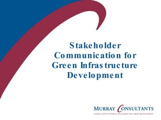 Stakeholder Communication for Green Infrastructure Development 