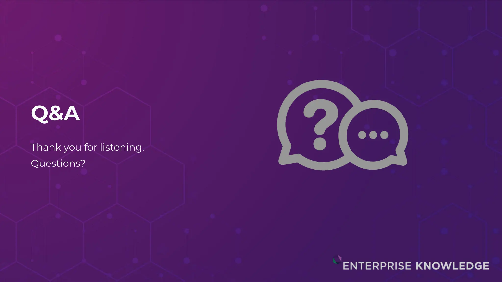 Q&A
Thank you for listening.
Questions?
 