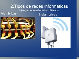 2.Tipos de redes informáticas a)Según su tamaño o cobertura PAN( red área personal): 