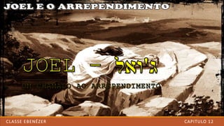 CAPITULO 12CLASSE EBENÉZER
 