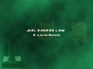 JOEL BANDER LAW  & Lolita Acosta 