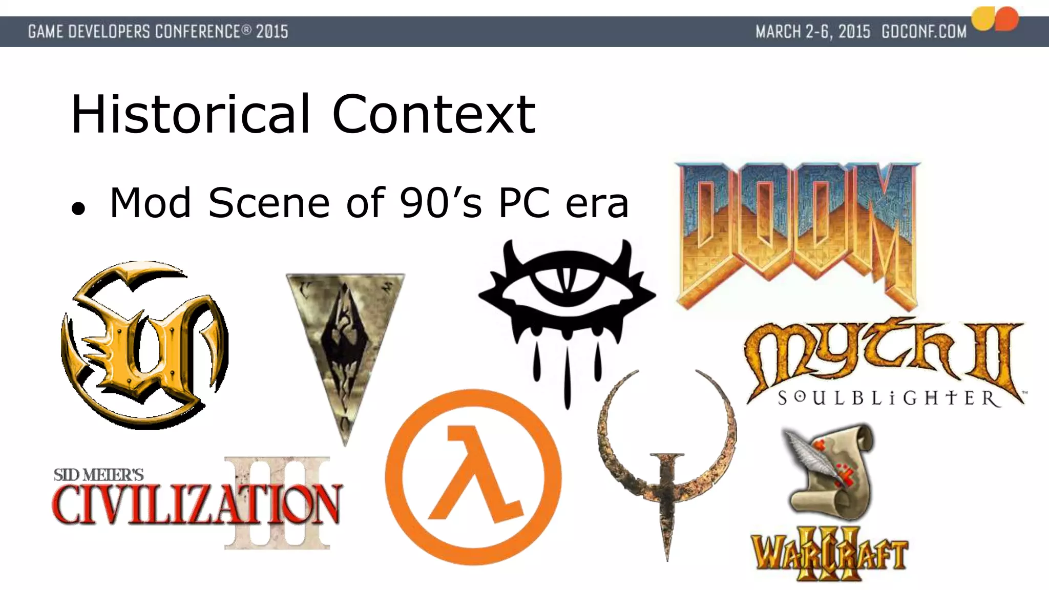 Historical Context
● Mod Scene of 90’s PC era
 