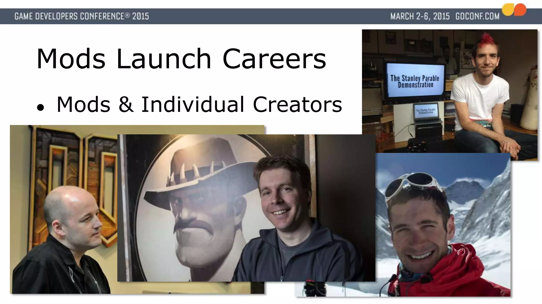 Mods Launch Careers
● Mods & Individual Creators
 