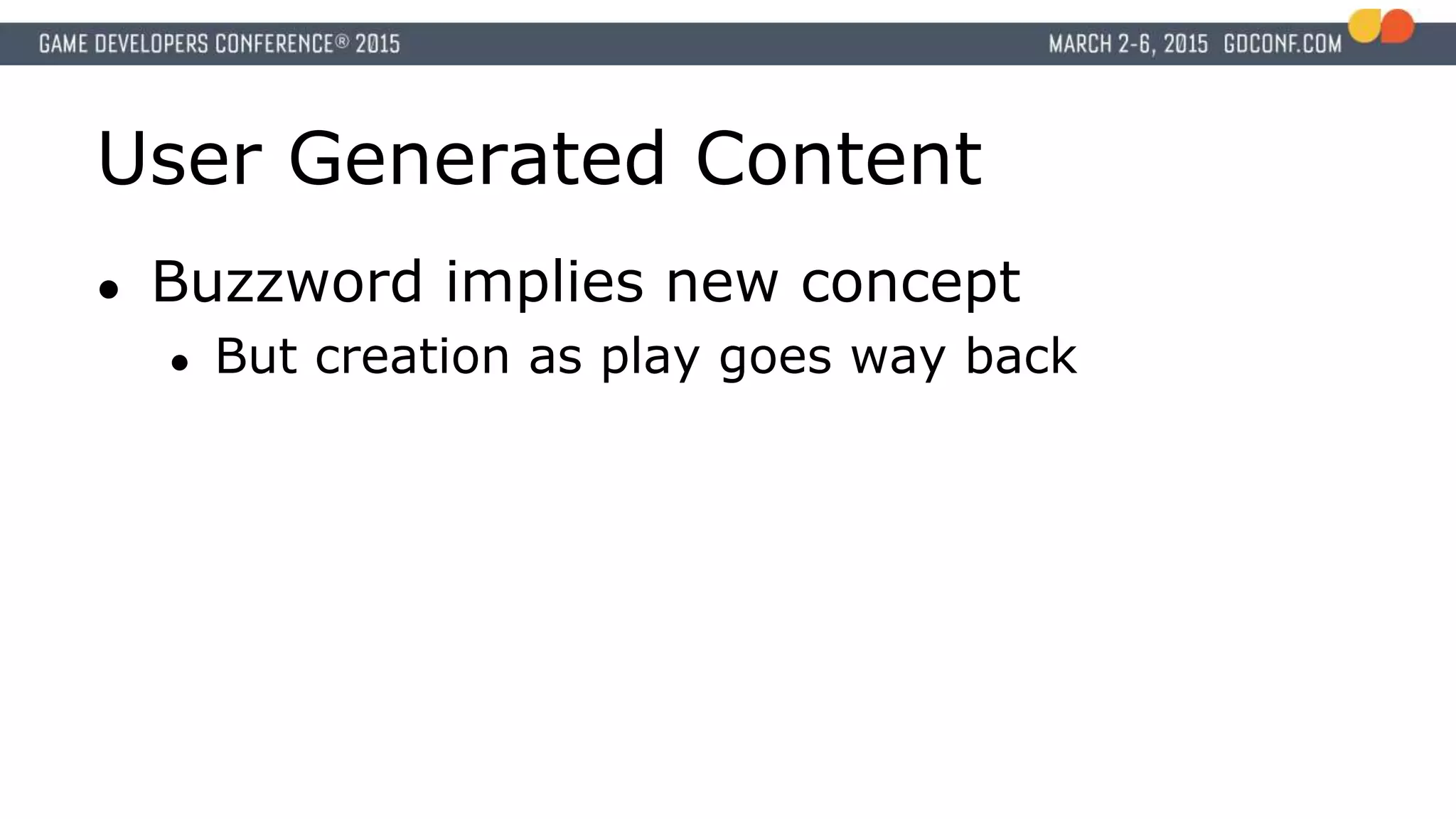 User Generated Content
● Buzzword implies new concept
● But creation as play goes way back
 