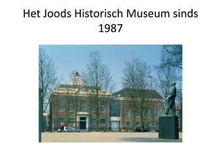 Het Joods Historisch Museum sinds 1987 