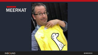 INBOUND15
MEERKAT
 