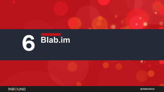 INBOUND15
6 Blab.im
 