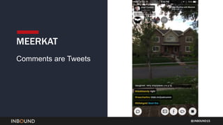 INBOUND15
MEERKAT
Comments are Tweets
 