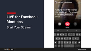 INBOUND15
LIVE for Facebook
Mentions
Start Your Stream
 