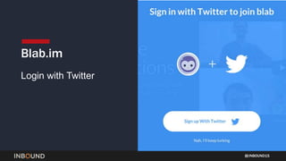 INBOUND15
Login with Twitter
Blab.im
 