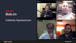 INBOUND15
Blab.im
Celebrity Appearances
 
