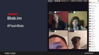 INBOUND15
#FlashBlab
Blab.im
 