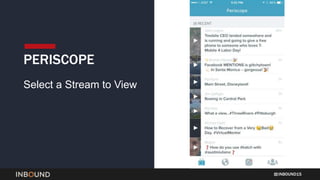 INBOUND15
PERISCOPE
Select a Stream to View
 