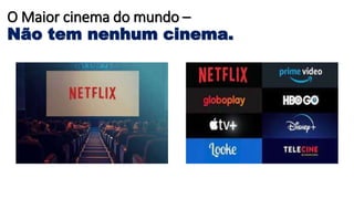 O Maior cinema do mundo –
Não tem nenhum cinema.
 