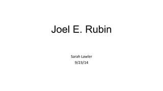 Joel E. Rubin 
Sarah Lawler 
9/23/14  
