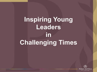 Inspiring Young
Leaders
in
Challenging Times

 