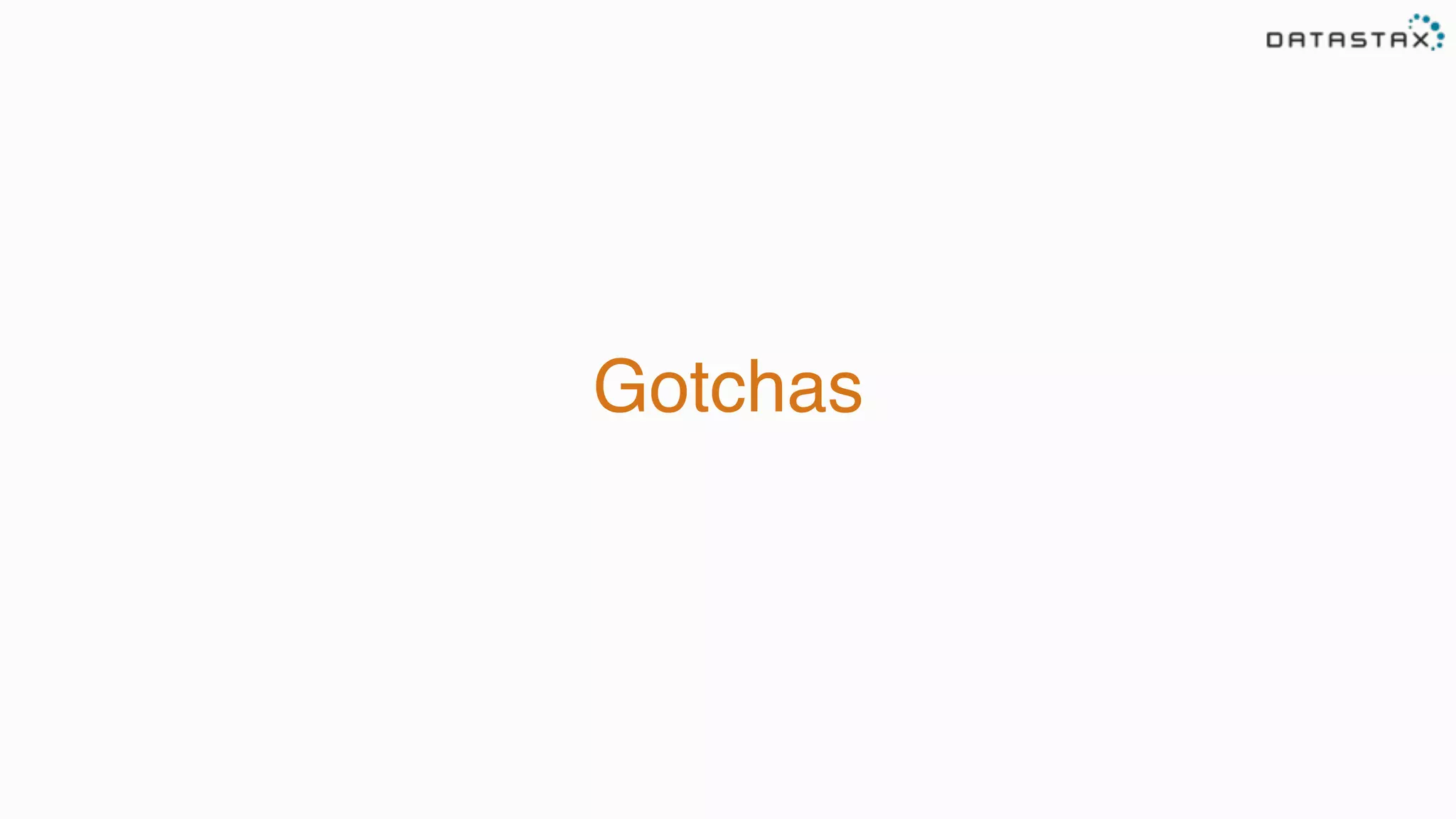Gotchas
 