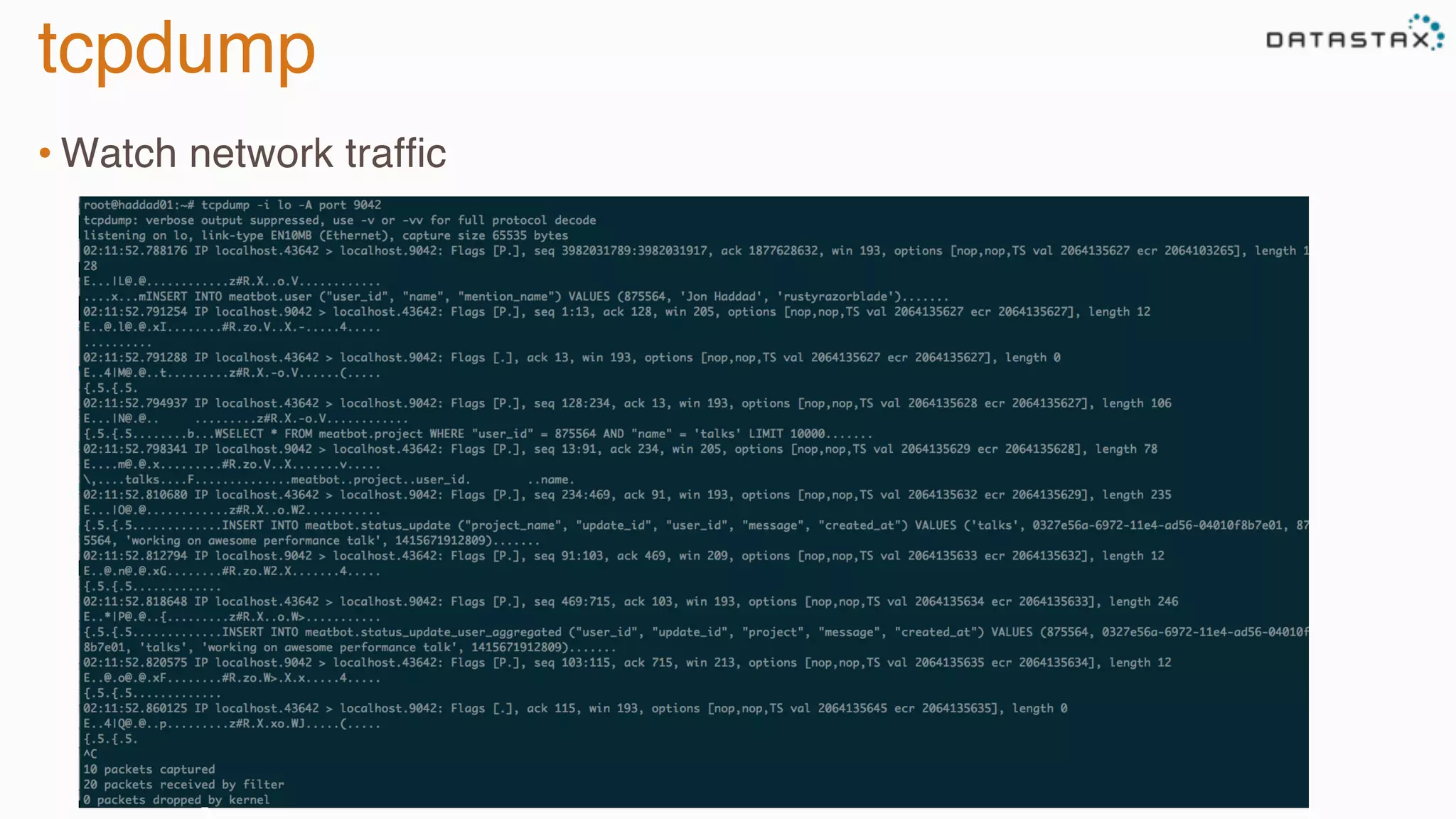 tcpdump
• Watch network trafﬁc
 