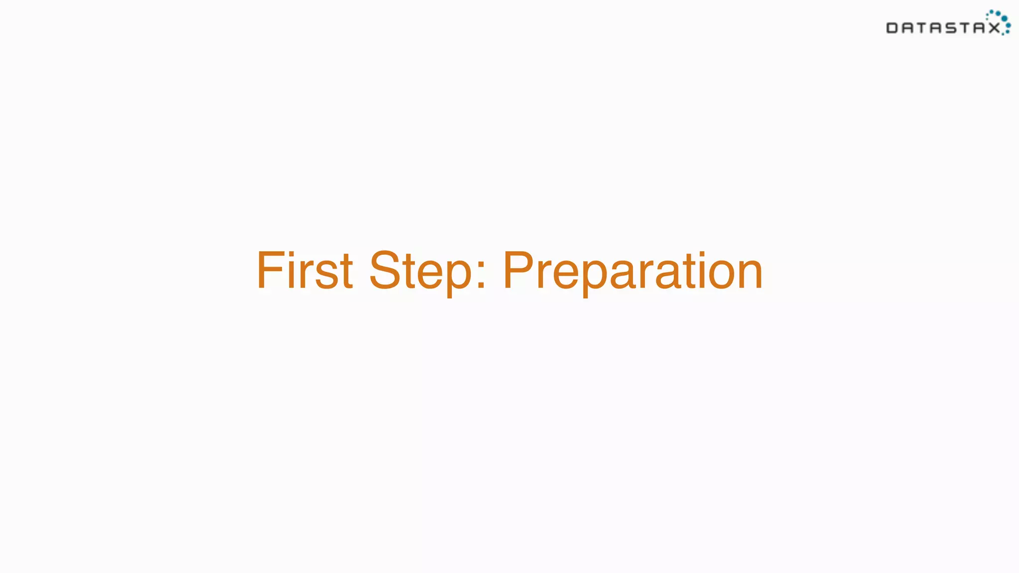 First Step: Preparation
 