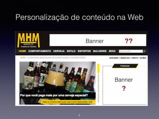 Personalização de conteúdo na Web
3
Banner
Banner
?
??
 