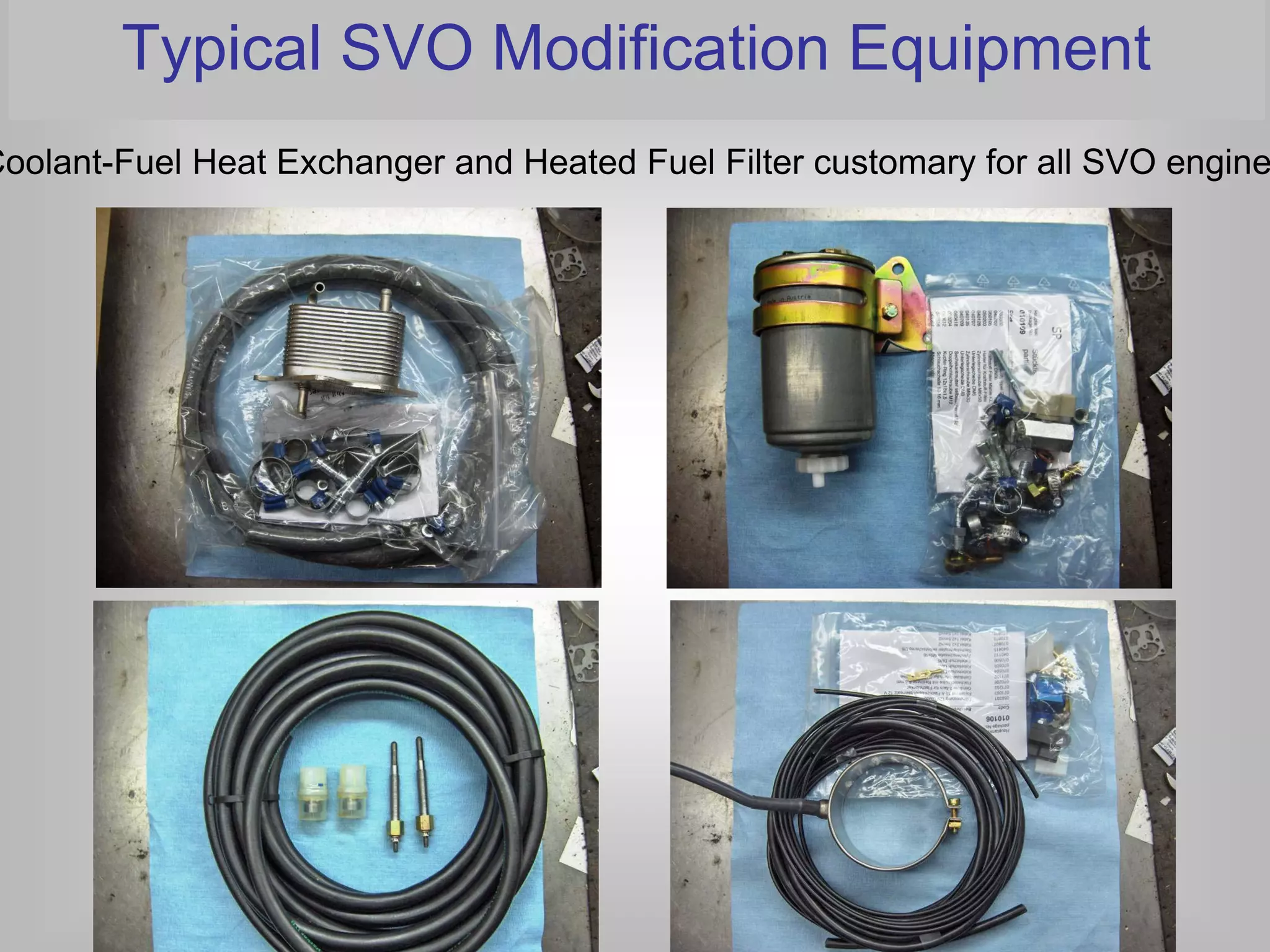 Typical SVO Modification Equipment
Coolant-Fuel Heat Exchanger and Heated Fuel Filter customary for all SVO engines
 