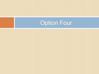 Option Four

 