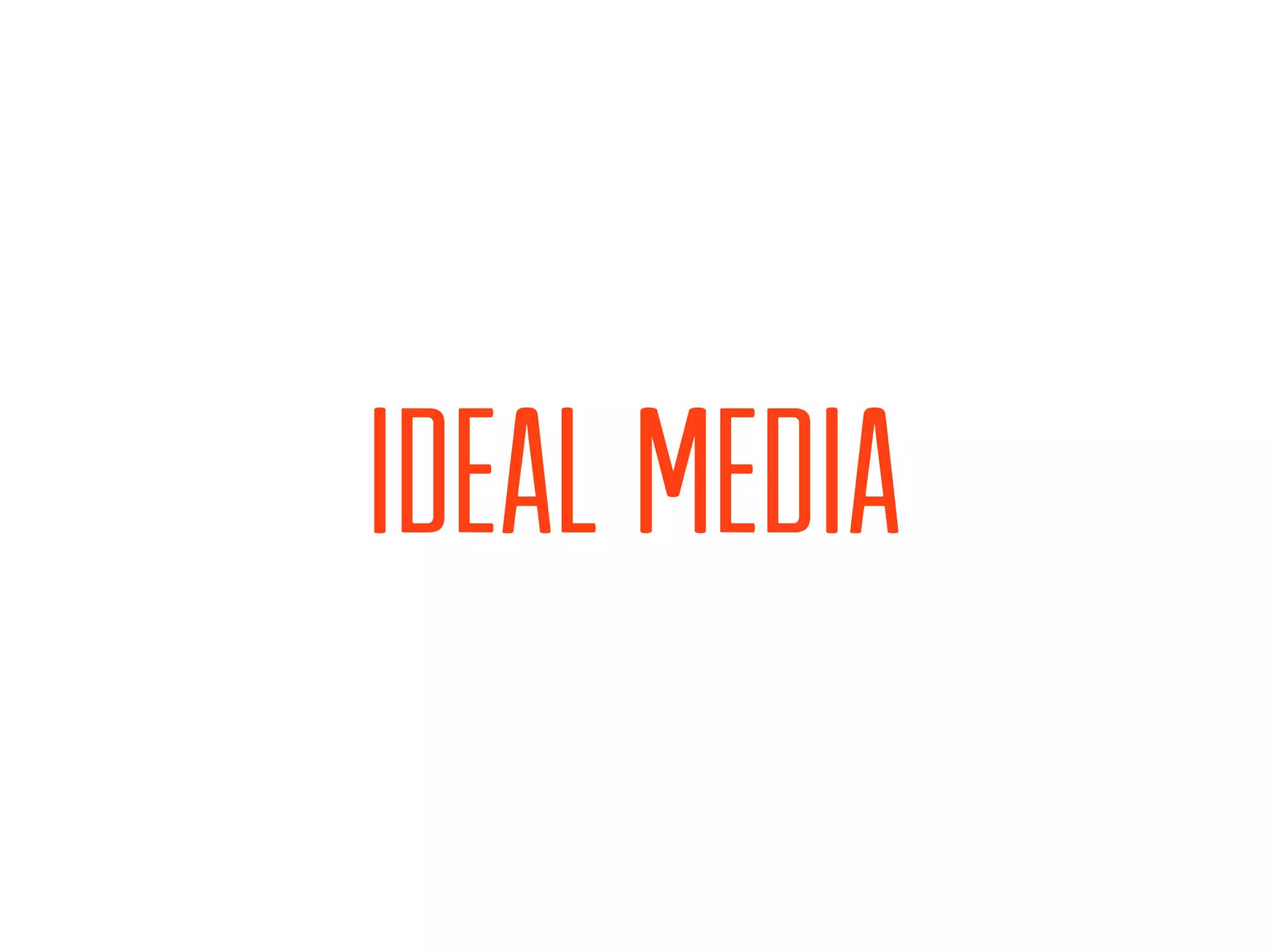 IDEAL MEDIA
 
