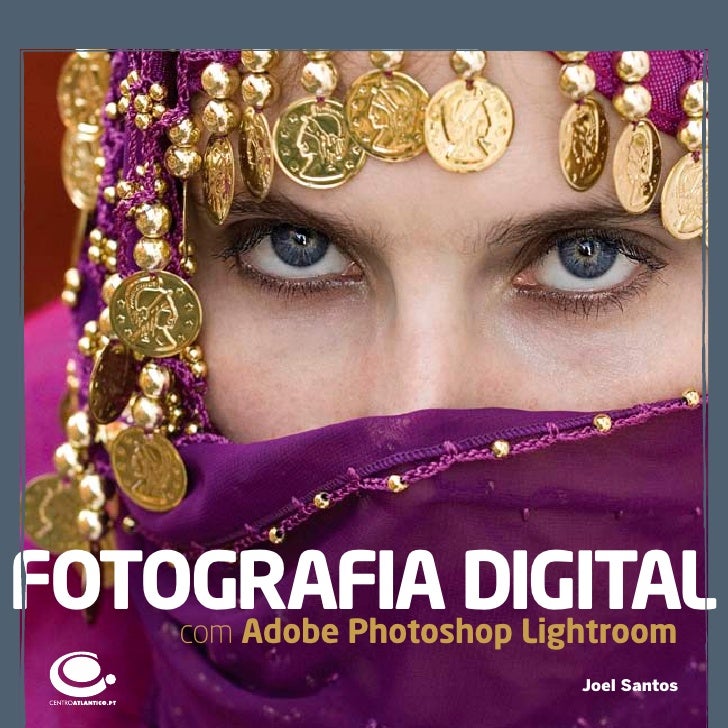 FotograFia Digital
    com adobe Photoshop lightroom
                          Joel Santos
 