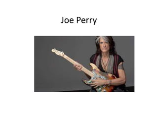 Joe Perry
 
