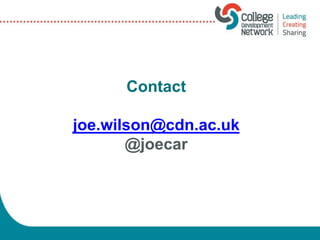 Contact
joe.wilson@cdn.ac.uk
@joecar
 