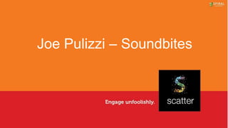Joe Pulizzi – Soundbites
 