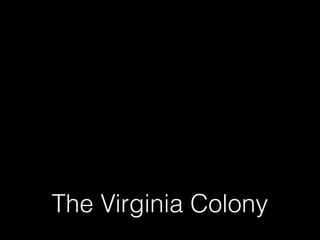 The Virginia Colony
 