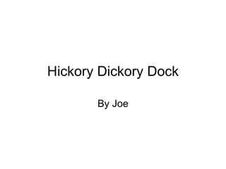 Hickory Dickory Dock By Joe 