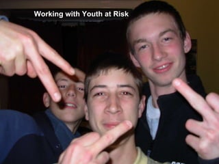 Working with Youth at Risk 