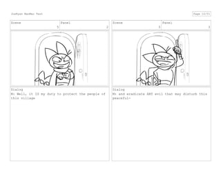 Scene
5
Panel
2
Dialog
M: Well, it IS my duty to protect the people of
this village
Scene
5
Panel
3
Dialog
M: and eradicate ANY evil that may disturb this
peaceful-
JoeRyan MaoMao Test Page 10/51
 