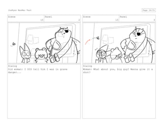 Scene
15
Panel
2
Dialog
Old woman: I DID tell him I was in grave
danger...
Scene
15
Panel
3
Dialog
Woman: What about you, big guy? Wanna give it a
shot?
JoeRyan MaoMao Test Page 26/51
 
