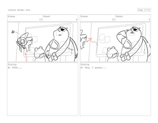 Scene
15
Panel
4
Dialog
B: Uhhh...
Scene
15
Panel
5
Dialog
B: Yea, I guess...
JoeRyan MaoMao Test Page 27/51
 