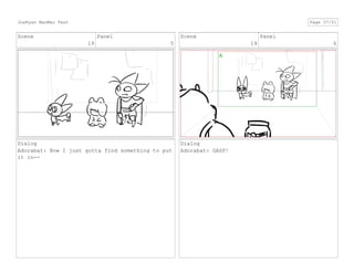 Scene
19
Panel
5
Dialog
Adorabat: Now I just gotta find something to put
it in--
Scene
19
Panel
6
Dialog
Adorabat: GASP!
JoeRyan MaoMao Test Page 37/51
 