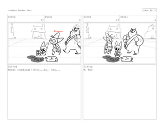 Scene
27
Panel
3
Dialog
Woman (sobbing): Nooo...ho.. hoo...
Scene
27
Panel
4
Dialog
M: Wow
JoeRyan MaoMao Test Page 49/51
 