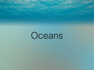 Oceans
 