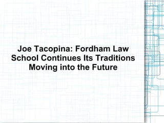 Joe Tacopina: Fordham Law School Continues Its Traditions Moving into the  Future | PPT