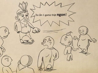 Ta cần 1 game thật ngon!
 