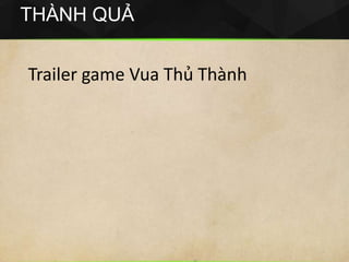 THÀNH QUẢ
Trailer game Vua Thủ Thành
 