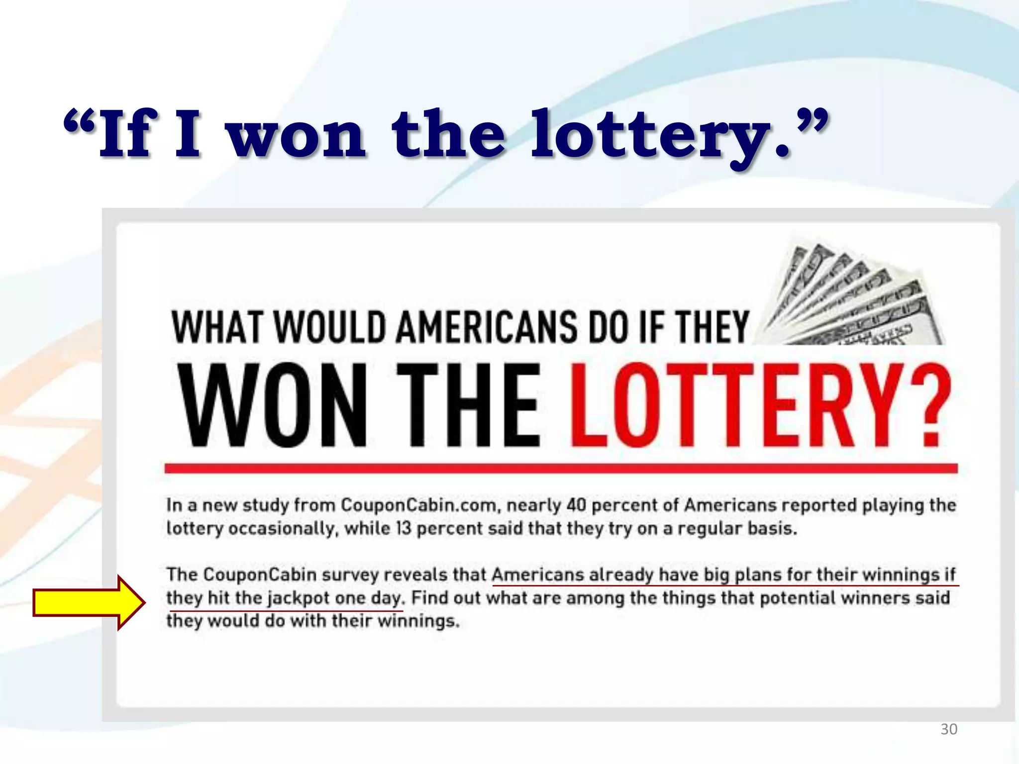 “If I won the lottery.”




                          30
 