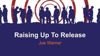 Raising Up To Release
Joe Warner
 
