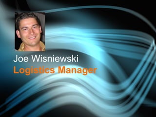 Joe Wisniewski Logistics Manager 