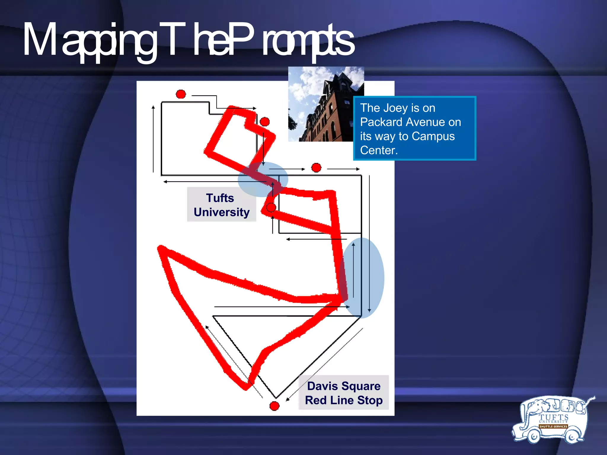 Mapping The Prompts The Joey is on Packard Avenue on its way to Campus Center. Tufts  University Davis Square Red Line Stop 