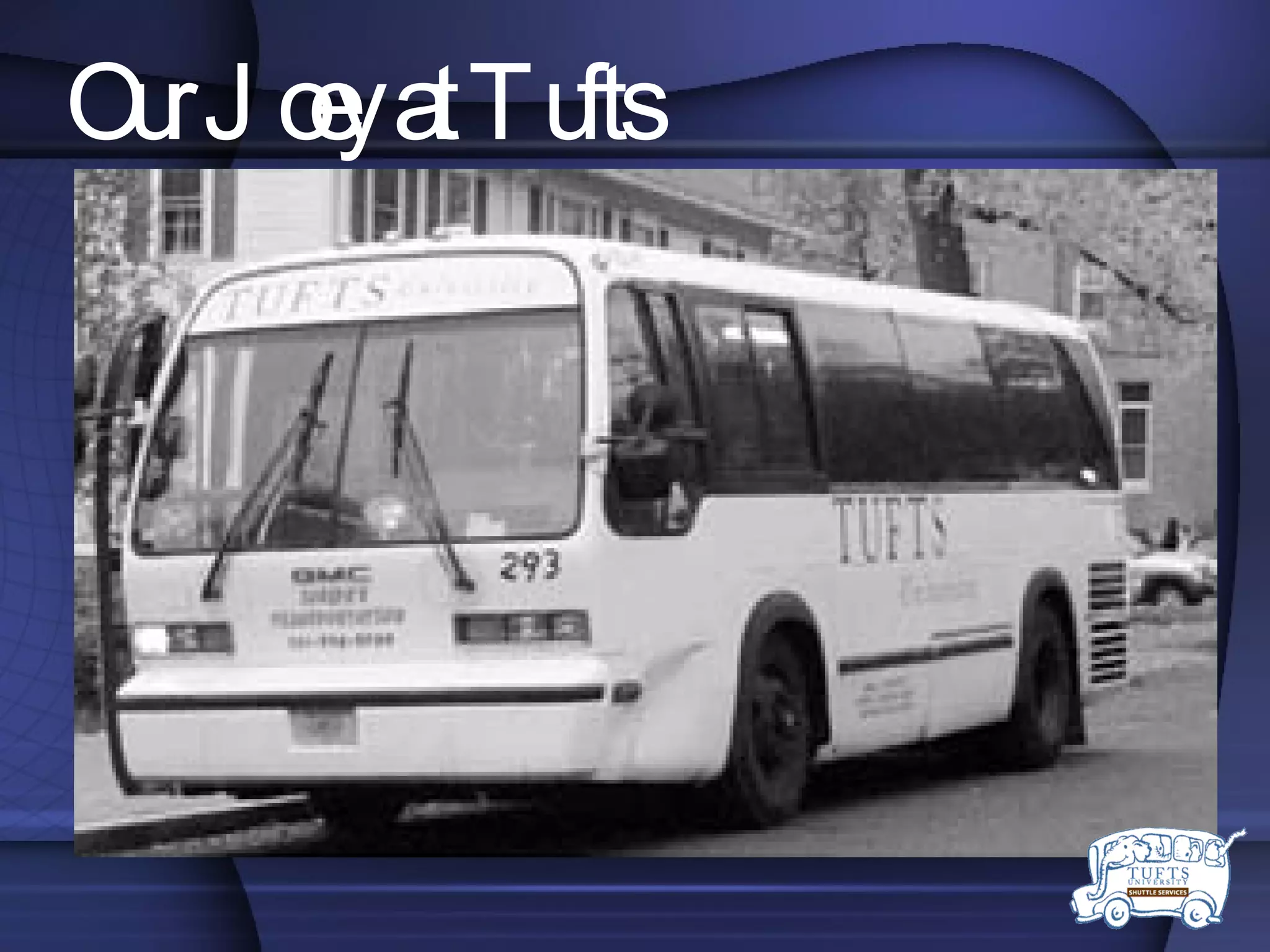 Our Joey at Tufts Free shuttle from campus to Davis Square Stops at various locations on campus  Used by students, faculty, staff and visitors 