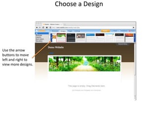 Choose a DesignUse the arrowbuttons to moveleft and right toview more designs.
