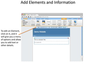Add Elements and InformationTo edit an Element,click on it, and itwill give you a menuof options and allowyou to add text orother details.